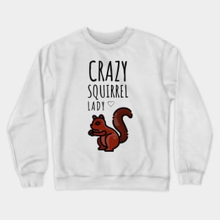 Crazy Squirrel Lady Crewneck Sweatshirt